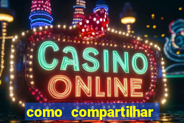 como compartilhar aposta no bet365